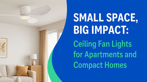 Последние новости компании о Маленькое пространство, большое влияние: потолочные вентиляторы с подсветкой для квартир и компактных домов